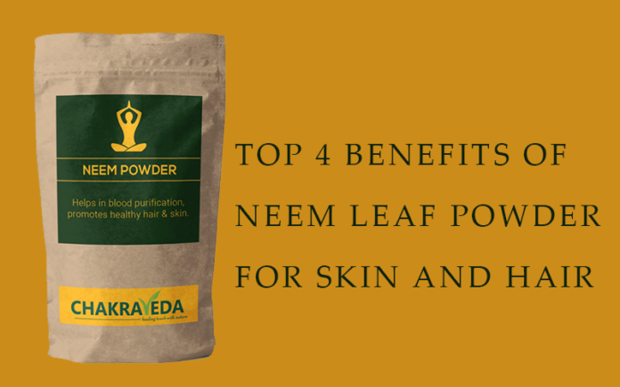 BEST TOP 4 BENEFITS OF NEEM LEAF POWDER FOR SKIN AND HAIR